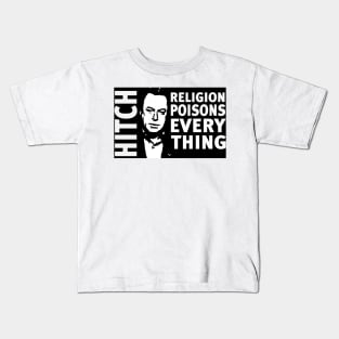 Christopher Hitchens Religion Poisons Everything Kids T-Shirt